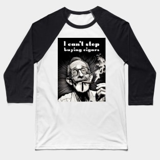 Cigar Smoker: I Can't Stop Buying Cigars Baseball T-Shirt